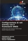 Jorge Gómez, Velssy Hernández, Frederick Hoyos - Configurazione di reti overlay con il framework ONOS