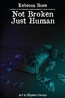 Rebecca Rose - Not Broken Just Human
