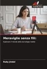 Ruby Jindal - Meraviglie senza fili: