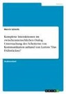 Marvin Schmitz - Komplexe Interaktionen im zwischenmenschlichen Dialog. Untersuchung des Scheiterns von Kommunikation anhand von Loriots "Das Frühstücksei"