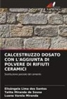 Elisângela Lima dos Santos, Talita Miranda de Sousa, Luana Varela Miranda - CALCESTRUZZO DOSATO CON L'AGGIUNTA DI POLVERE DI RIFIUTI CERAMICI