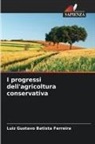 Luiz Gustavo Batista Ferreira - I progressi dell'agricoltura conservativa