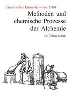 Tobias Schick - Methoden und chemische Prozesse der Alchemie