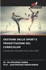 Dilipkumar DIBBA, Dr. DILIPKUMAR DIBBA, . Vijaymohan Naravaneni, Prof . VIJAYMOHAN NARAVANENI - GESTIONE DELLO SPORT E PROGETTAZIONE DEL CURRICULUM