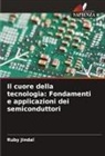 Ruby Jindal - Il cuore della tecnologia: Fondamenti e applicazioni dei semiconduttori
