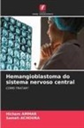 Sameh ACHOURA, Hichem AMMAR - Hemangioblastoma do sistema nervoso central