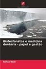 Rafiya Nazir - Bisfosfonatos e medicina dentária - papel e gestão