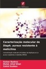 Gulzar Badroo, Mohd. Altaf Bhat, Zahid Kashoo - Caracterização molecular de Staph. aureus resistente à meticilina