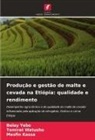 Mesfin Kassa, Tamirat Watusho, Belay Yebo - Produção e gestão de malte e cevada na Etiópia: qualidade e rendimento