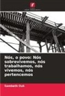 Sambath Ouk - Nós, o povo: Nós sobrevivemos, nós trabalhamos, nós vivemos, nós pertencemos