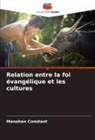 Manahan Constant - Relation entre la foi évangélique et les cultures