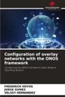 Jorge Gómez, Velssy Hernández, Frederick Hoyos - Configuration of overlay networks with the ONOS framework