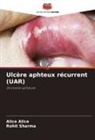 Alice Alice, Rohit Sharma - Ulcère aphteux récurrent (UAR)