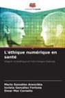Mario González Arencibia, Isvieta González Fortuna, Omar Mar Cornelio - L'éthique numérique en santé
