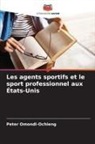 Peter Omondi-Ochieng - Les agents sportifs et le sport professionnel aux États-Unis