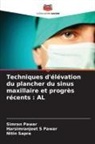 Harsimranjeet S Pawar, Simran Pawar, Nitin Sapra - Techniques d'élévation du plancher du sinus maxillaire et progrès récents : AL