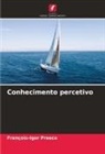 François-Igor Preece - Conhecimento percetivo
