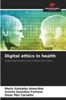 Mario González Arencibia, Isvieta González Fortuna, Omar Mar Cornelio - Digital ethics in health