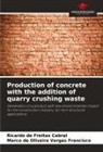 Ricardo de Freitas Cabral, Marco de Oliveira Vargas Francisco - Production of concrete with the addition of quarry crushing waste