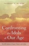Thomas P Power, Thomas P. Power - Confronting the Idols of Our Age