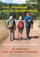 Manfred Bauer - Gott, Atheismus und die Quantenphysik