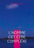 Adrien Actus - L'homme cet être complexe