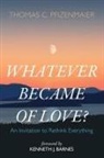 Thomas C Pfizenmaier, Thomas C. Pfizenmaier - Whatever Became of Love?