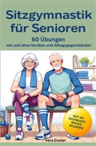 Vera Enzian, Vera Enzian - Sitzgymnastik für Senioren - 60 Übungen mit und ohne Geräten und Alltagsgegenständen