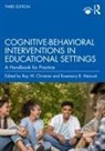 Ray W. Mennuti Christner, Ray W. Christner, Christner Ray W., Rosemary B. Mennuti, Mennuti Rosemary B. - Cognitive-Behavioral Interventions in Educational Settings
