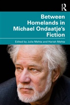 Harish Mehta, Julie Mehta - Between Homelands in Michael Ondaatje's Fiction