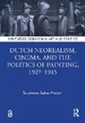 Stephanie Lebas Huber - Dutch Neorealism, Cinema, and the Politics of Painting, 1927–1945