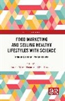 Göran Eriksson, Lauren O'Hagan, Lauren Alex O'Hagan - Food Marketing and Selling Healthy Lifestyles with Science