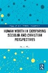 Monica Thiel - Human Worth in Comparing Secular and Christian Perspectives