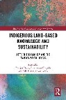 John Bosco Acharibasam, Jebunnessa Chapola, Ranjan Datta - Indigenous Land-Based Knowledge and Sustainability