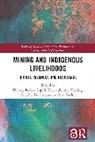 Séverine Bouard, Arn Keeling, Keeling Arn, Thierry Rodon, Andrew Taylor, Sophie Thériault - Mining and Indigenous Livelihoods