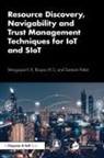 Venugopal K R, Roopa M S, Santosh Pattar - Resource Discovery, Navigability and Trust Management Techniques for IoT and SIoT