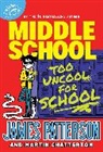 James Patterson - Middle School: Too Uncool for School