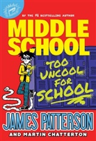 James Patterson - Middle School: Too Uncool for School