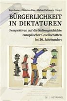 Ingo Loose, Christian Rau, Michael Schwartz - Bürgerlichkeit in Diktaturen