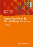 Arnold, Bo¿ena Arnold, Bozena Arnold, Bożena Arnold, Kerstin Kern - Werkstofftechnik für das Wirtschaftsingenieurwesen