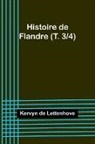Kervyn De Lettenhove - Histoire de Flandre (T. 3/4)