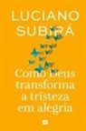 Luciano Subirá - Como Deus transforma a tristeza em alegria