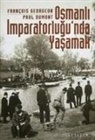 Paul Dumont, Francois Georgeon - Osmanli Imparatorlugunda Yasamak