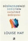 Louise L. Hay - Düsüncelerinizi Degistirin Hayatiniz Degissin