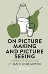 Jan B. Der¿gowski, Jan B. Deregowski - On Picture Making and Picture Seeing