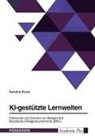 Sandra Kunz - KI-gestützte Lernwelten. Potenziale und Grenzen am Beispiel des Berufsschul-Religionsunterrichts (BRU)