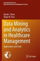 Özgür M Araz, Özgür M. Araz, David L Olson, David L. Olson - Data Mining and Analytics in Healthcare Management