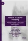 Joseph Pardon Hungwe, Lester Bri Shawa, Lester Brian Shawa, Judith Terblanche, Faiq Waghid, Yusef Waghid... - Towards an Ubuntu University