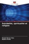 Daniel Banos Illan, Nadira Pardo - Suicidalité, spiritualité et religion