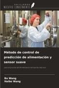 Haibo Wang, Bo WANG - Método de control de predicción de alimentación y sensor suave para el proceso de fermentación de bacilos marinos